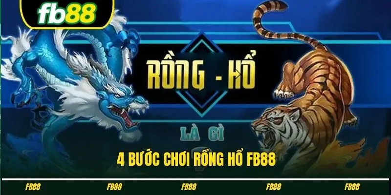 4 bước chơi Rồng hổ FB88