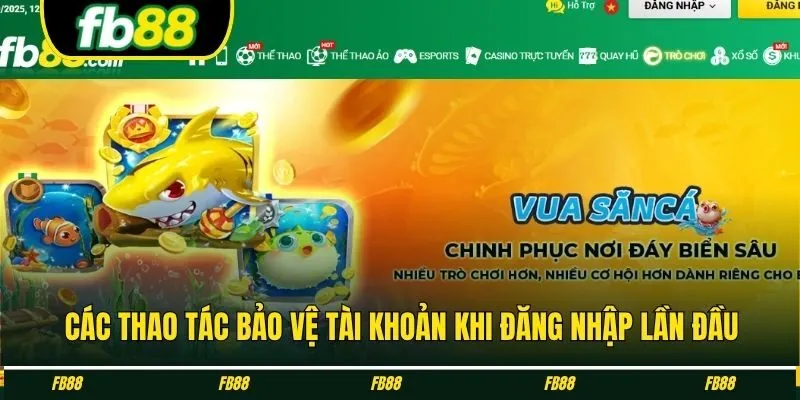 Các thao tác bảo vệ tài khoản khi đăng nhập lần đầu