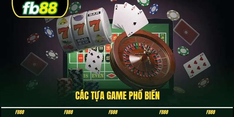 Các tựa game phổ biến