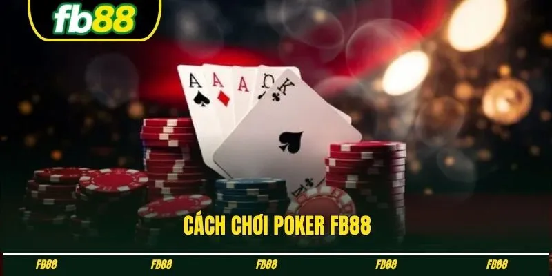 Cách chơi Poker FB88