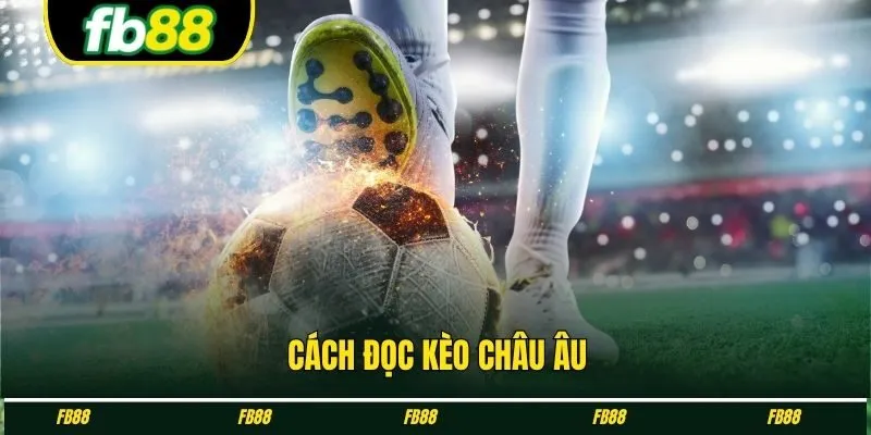 Cách đọc kèo châu Âu