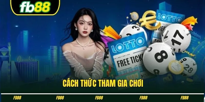 Cách thức tham gia chơi