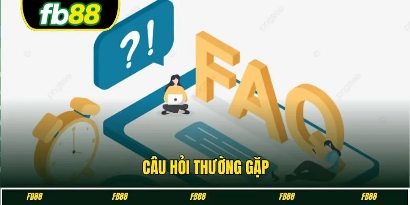 Câu hỏi thường gặp