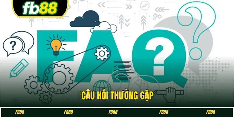 Câu hỏi thường gặp