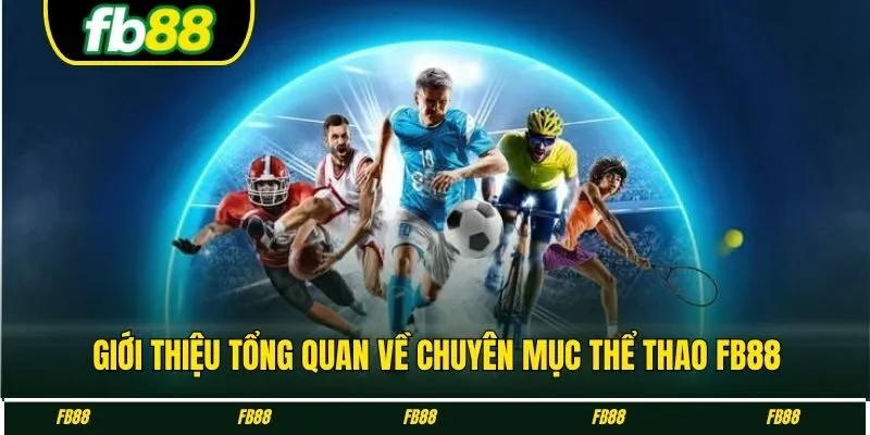 Giới thiệu tổng quan về chuyên mục thể thao FB88