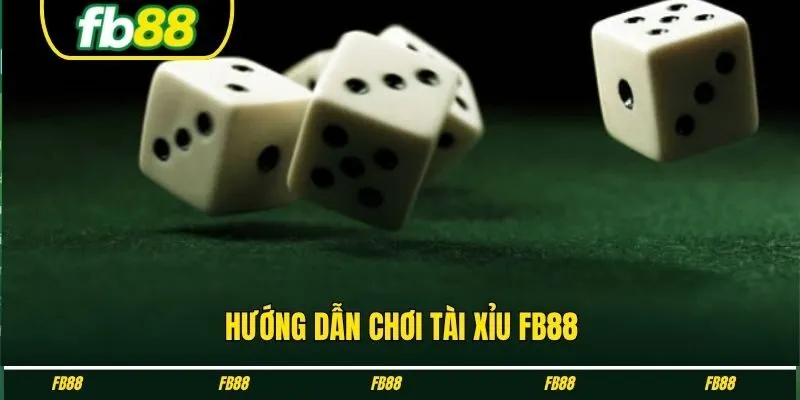 Hướng dẫn chơi tài xỉu FB88