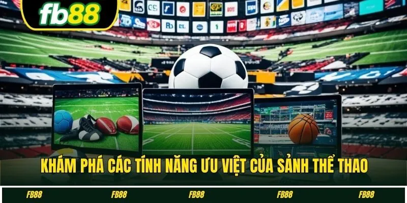Khám phá các tính năng ưu việt của sảnh thể thao