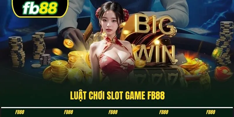 Luật chơi slot game FB88