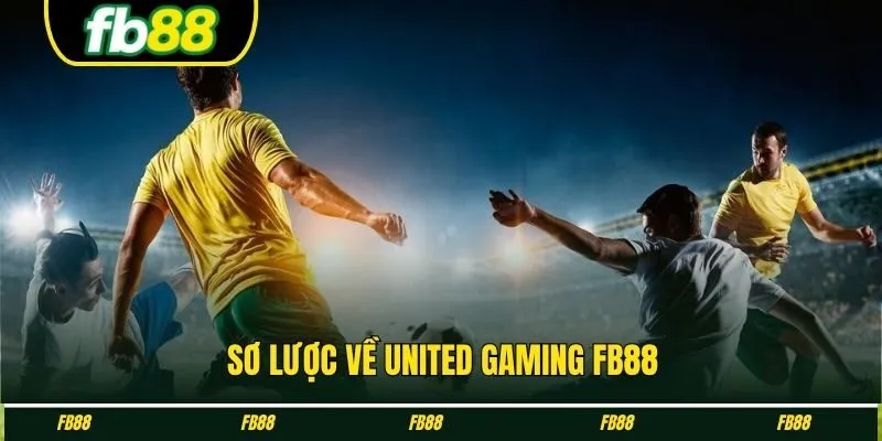 Sơ lược về United gaming FB88