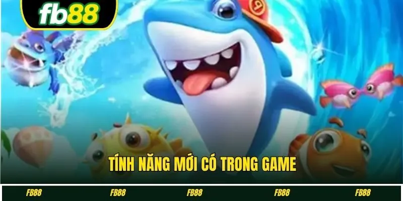 Tính năng mới có trong game