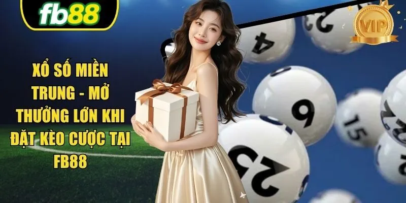 Xổ Số Miền Trung - Mở Thưởng Lớn Khi Đặt Kèo Cược Tại FB88